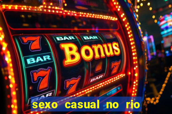 sexo casual no rio de janeiro